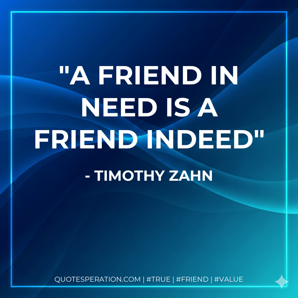A friend In need is a friend indeed - Timothy Zahn