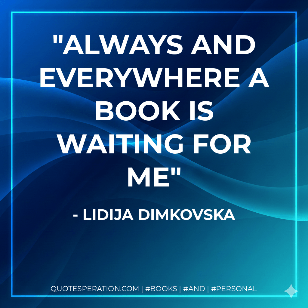Always and Everywhere a Book Is Waiting for Me - Lidija Dimkovska