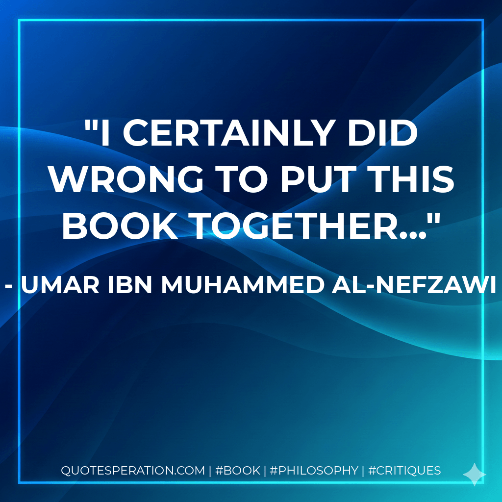 I certainly did wrong to put this book together...