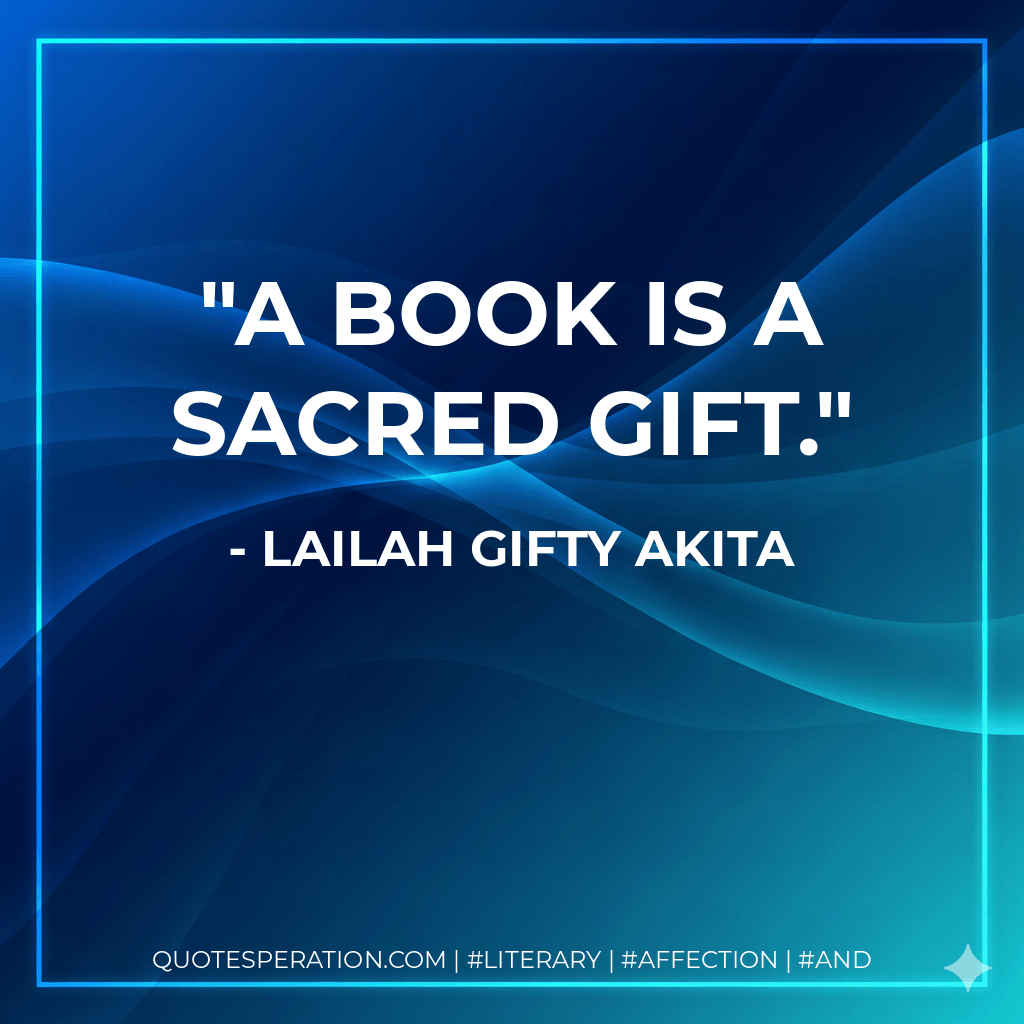 A book is a sacred gift. - Lailah Gifty Akita