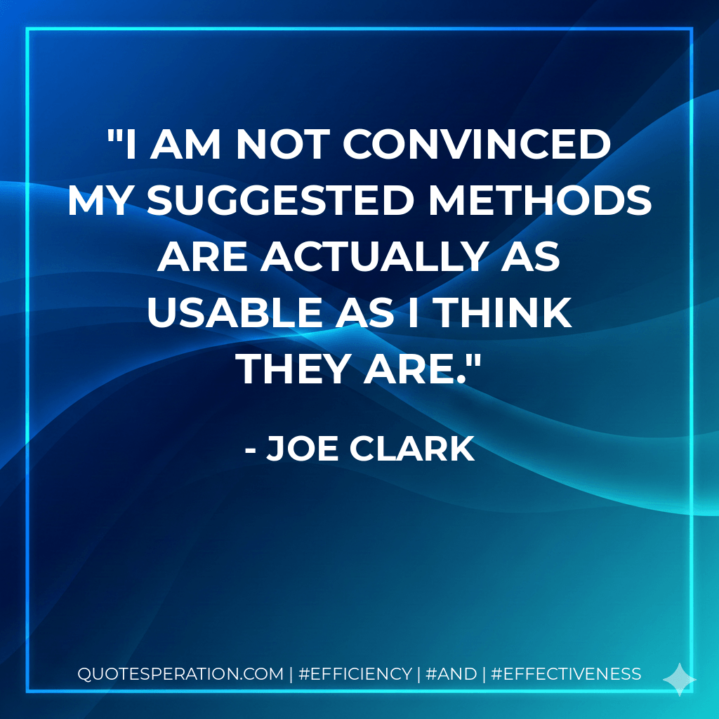 I am not convinced my suggested methods are actually as usable as I think they are. - Joe Clark