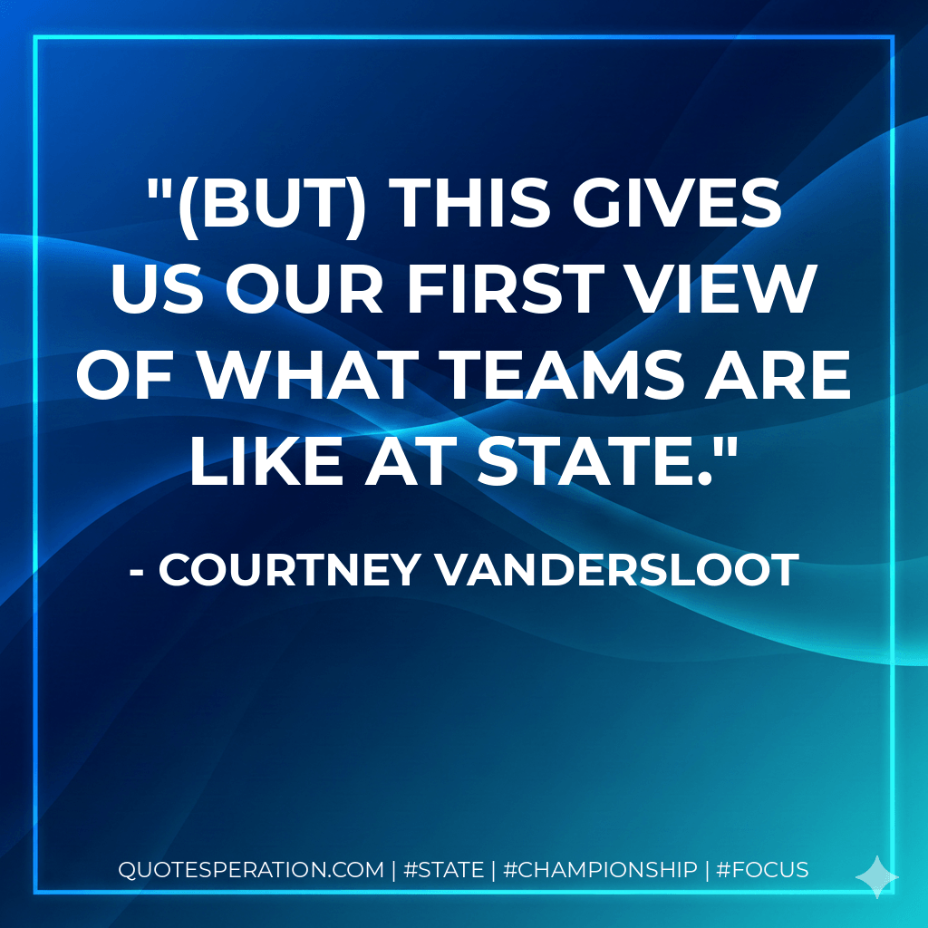 (But) this gives us our first view of what teams are like at state. - Courtney Vandersloot