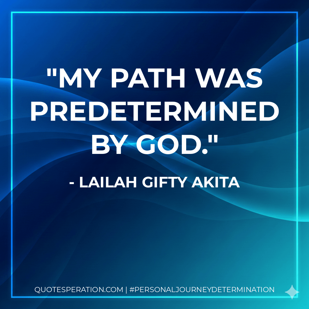 My path was predetermined by God. - Lailah Gifty Akita