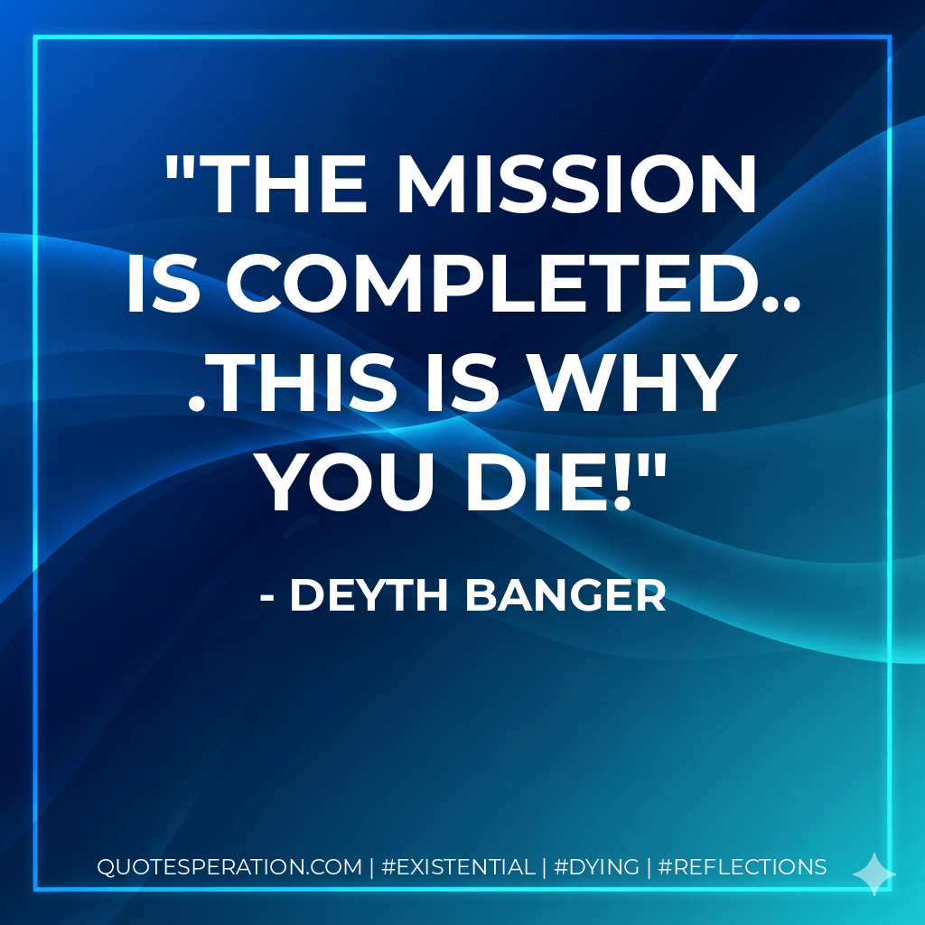 The Mission is completed...this is why you die! - Deyth Banger