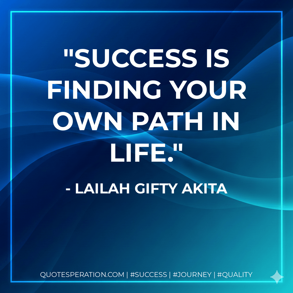 Success is finding your own path in life.