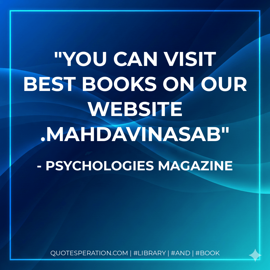 You can visit best books on our website .mahdavinasab - Psychologies Magazine